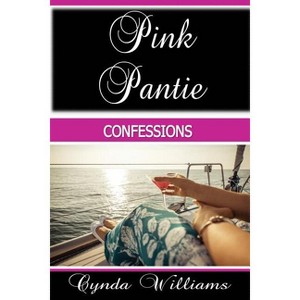 Pink Pantie Confessions - by  Cynda Williams (Paperback) - 1 of 1