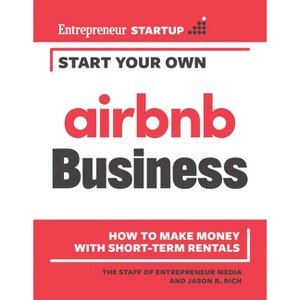 Start Your Own Airbnb Business - by  The Staff of Entrepreneur Media & Jason R Rich (Paperback) - 1 of 1