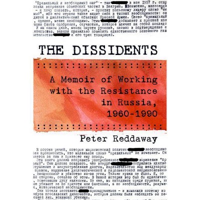 The Dissidents - by  Peter Reddaway (Hardcover)