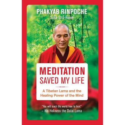 Meditation Saved My Life - by  Phakyab Rinpoche (Paperback)