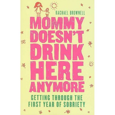 Mommy Doesn't Drink Here Anymore - by  Rachael Brownell (Paperback)