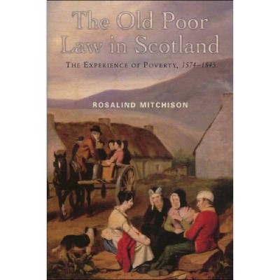 The Old Poor Law in Scotland - by  Rosalind Mitchison (Paperback)