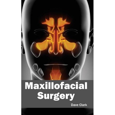 Maxillofacial Surgery - by  Dave Clark (Hardcover)