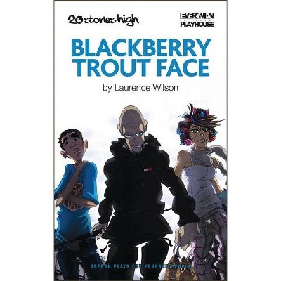 Blackberry Trout Face - (Oberon Modern Plays) by  Laurence Wilson (Paperback)