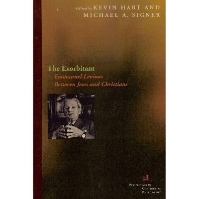 The Exorbitant - (Perspectives in Continental Philosophy) by  Kevin Hart & Michael A Signer (Paperback)