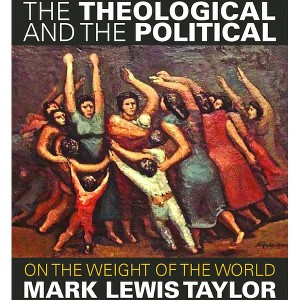 The Theological and the Political - by  Mark Lewis Taylor (Hardcover) - 1 of 1