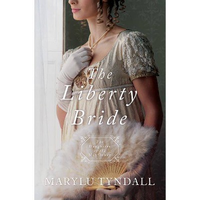  Liberty Bride - (Daughters of the Mayflower) by  Marylu Tyndall (Paperback) 