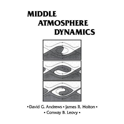 Middle Atmosphere Dynamics, 40 - (International Geophysics) by  David G Andrews & Conway B Leovy & James R Holton (Paperback)