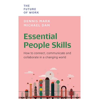 Essential People Skills - (Future of Work) by  Dennis Mark (Paperback)
