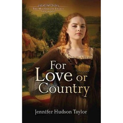 For Love or Country - (MacGregor Legacy) by  Jennifer Hudson Taylor (Paperback)