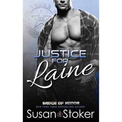 Justice for Laine - (Badge of Honor: Texas Heroes) by  Susan Stoker (Paperback)