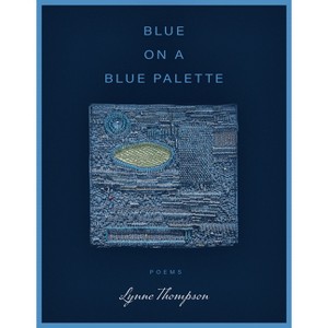Blue on a Blue Palette - by  Lynne Thompson (Paperback) - 1 of 1