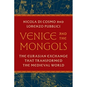 Venice and the Mongols - by  Nicola Di Cosmo & Lorenzo Pubblici (Hardcover) - 1 of 1
