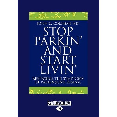 Stop Parkin' and Start Livin' - Large Print by  John C Coleman (Paperback)