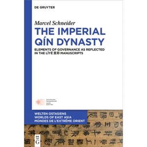 The Imperial Qín Dynasty - (Welten Ostasiens / Worlds of East Asia / Mondes de l'Extrême) by  Marcel Schneider (Hardcover) - 1 of 1