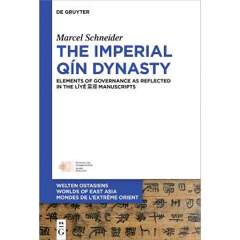 The Imperial Qín Dynasty - (Welten Ostasiens / Worlds of East Asia / Mondes de l'Extrême) by  Marcel Schneider (Hardcover)