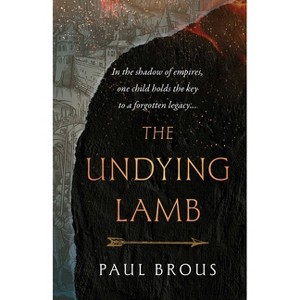The Undying Lamb - by  Paul Brous (Paperback) - 1 of 1