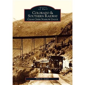 Colorado and Southern Railway - (Images of Rail) by Allan C Lewis (Paperback) - 1 of 1