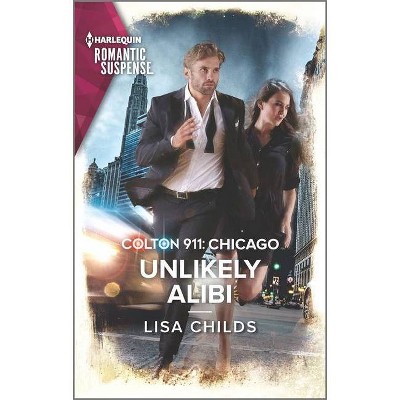 Colton 911: Unlikely Alibi - (Colton 911: Chicago) by  Lisa Childs (Paperback)