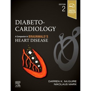 Diabeto-Cardiology - (Companion to Braunwald's Heart Disease) 2nd Edition by  Darren K McGuire & Nikolaus Marx (Hardcover) - 1 of 1