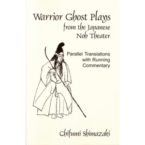 Warrior Ghost Plays from the Japanese Noh Theater - (Cornell East Asia Series) by  Chifumi Shimazaki (Paperback) - 1 of 1
