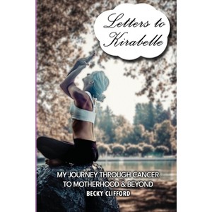 Letters to Kirabelle - by  Becky Clifford (Paperback) - 1 of 1