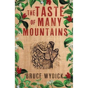 The Taste of Many Mountains - by  Bruce Wydick (Paperback) - 1 of 1