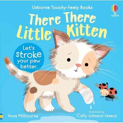 There There Little Kitten - (Usborne Touchy Feely Books) by  Anna Milbourne (Board Book)