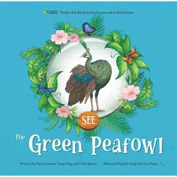 The Green Peafowl - (See Noah's Ark Biodiversity Conservation) by  Lianxian Han & Xing Yang & Jinsou Chen (Hardcover)
