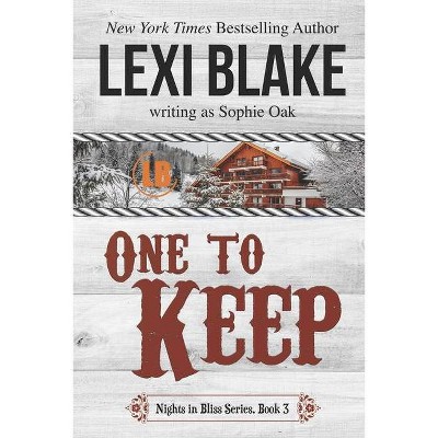 One to Keep (Nights in Bliss, Colorado Book 3) - by  Sophie Oak & Lexi Blake (Paperback)