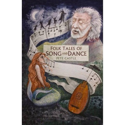 Folk Tales of Song and Dance - by  Pete Castle (Hardcover)