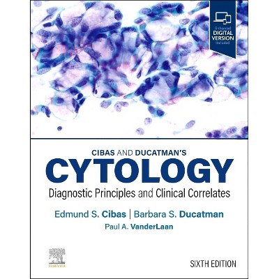 Cibas and Ducatman's Cytology - 6th Edition by  Edmund S Cibas & Barbara S Ducatman (Hardcover)