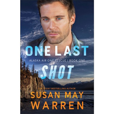 One Last Shot - (Alaska Air One Rescue) by  Susan May Warren (Paperback)