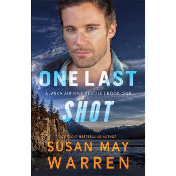 One Last Shot - (Alaska Air One Rescue) by  Susan May Warren (Paperback)