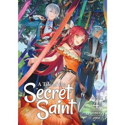 A Tale of the Secret Saint (Light Novel) Vol. 4 - by  Touya (Paperback)