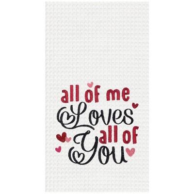 C&F Home All of Me Loves All Of You Embroidered Cotton Waffle Weave Kitchen Towel