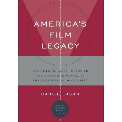 America's Film Legacy - by  Daniel Eagan (Paperback)
