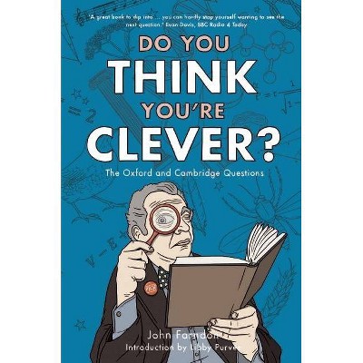 Do You Think You're Clever? - (Oxford and Cambridge Questions) by  John Farndon (Paperback)