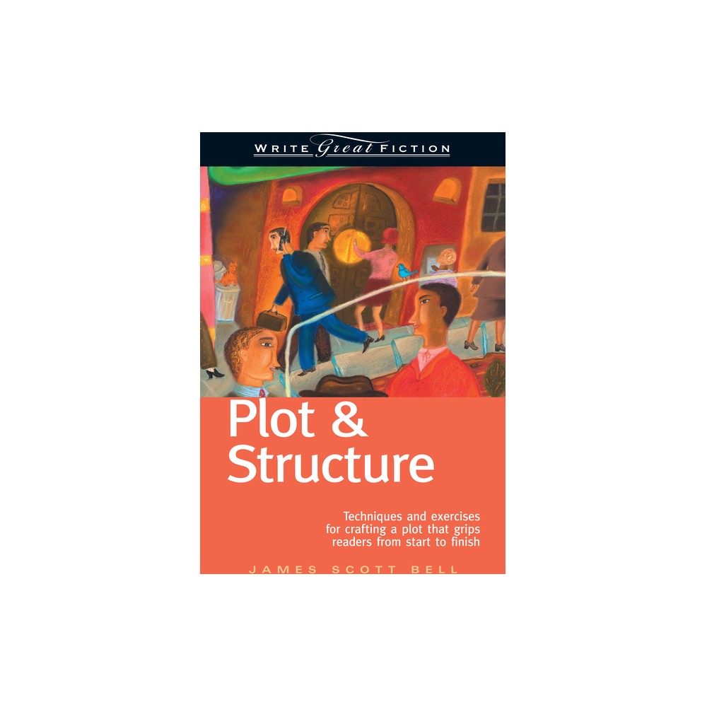 ISBN 9781582972947 product image for Plot & Structure - (Write Great Fiction) 5th Edition by James Scott Bell (Paperb | upcitemdb.com