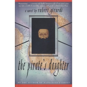 The Pirate's Daughter - by  Robert Girardi (Paperback) - 1 of 1