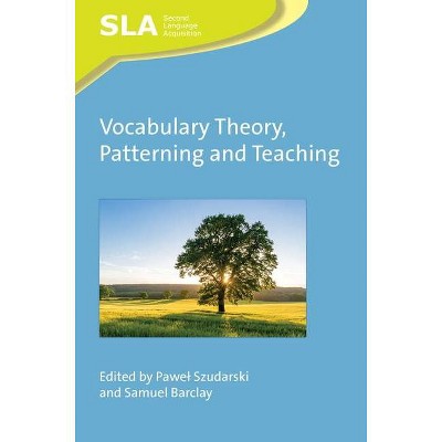 Vocabulary Theory, Patterning and Teaching - (Second Language Acquisition) by  Pawel Szudarski & Samuel Barclay (Paperback)