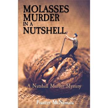 Molasses Murder in a Nutshell - (A Nutshell Murder Mystery) by  Frances McNamara (Paperback)