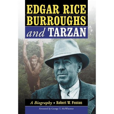 Edgar Rice Burroughs and Tarzan - by  Robert W Fenton (Paperback)