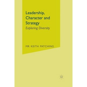 Leadership, Character and Strategy - by  Keith Patching (Paperback) - 1 of 1