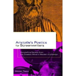 Aristotle's Poetics for Screenwriters - by  Michael Tierno (Paperback) - 1 of 1