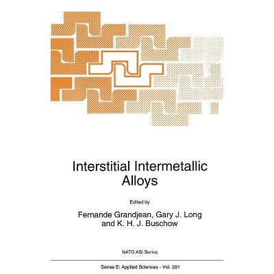 Interstitial Intermetallic Alloys - (Kluwer Texts in the Mathematical Sciences) by  Fernande Grandjean (Hardcover)