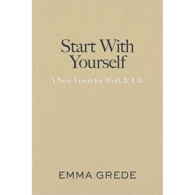Start with Yourself - by  Emma Grede (Hardcover)