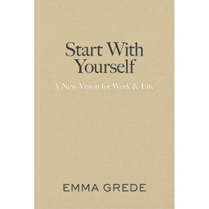 Start with Yourself - by  Emma Grede (Hardcover) - 1 of 1