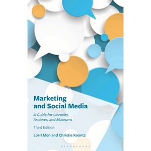 Marketing and Social Media - 3rd Edition by  Lorri Mon & Christie Koontz (Hardcover) - 1 of 1
