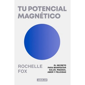 Tu Potencial Magnético / Magnetic, the Life-Changing Power of the Subconscious - by  Rochelle Fox (Paperback) - 1 of 1